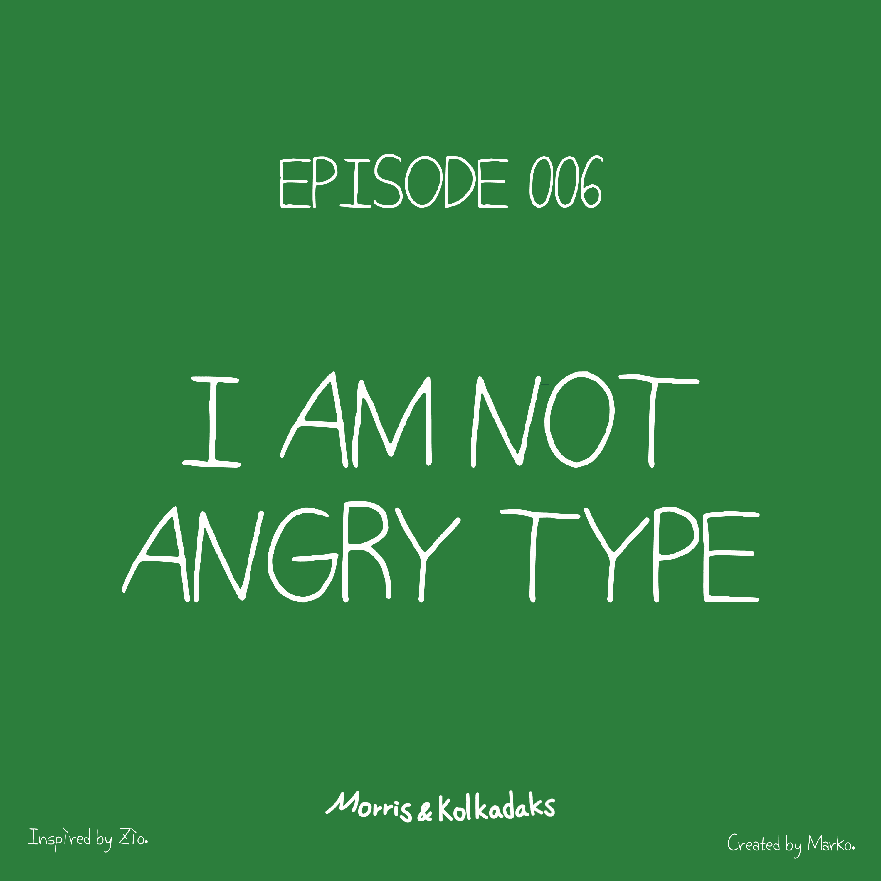 I AM NOT ANGRY TYPE. — Morris and Kolkadaks four-panel comic 1